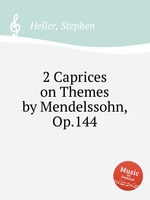 2 Caprices on Themes by Mendelssohn, Op.144