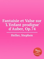 Fantaisie et Valse sur `L`Enfant prodigue` d`Auber, Op.74
