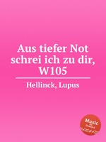 Aus tiefer Not schrei ich zu dir, W105