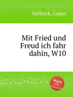 Mit Fried und Freud ich fahr dahin, W10