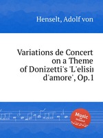 Variations de Concert on a Theme of Donizetti`s `L`elisir d`amore`, Op.1