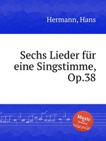 Sechs Lieder fr eine Singstimme, Op.38