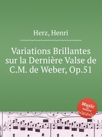 Variations Brillantes sur la Dernire Valse de C.M. de Weber, Op.51