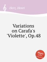 Variations on Carafa`s `Violette`, Op.48