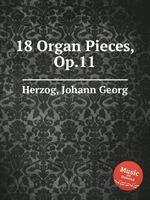 18 Organ Pieces, Op.11