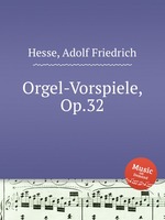 Orgel-Vorspiele, Op.32