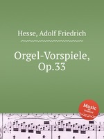 Orgel-Vorspiele, Op.33
