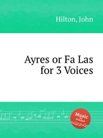 Ayres or Fa Las for 3 Voices