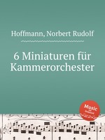 6 Miniaturen fr Kammerorchester
