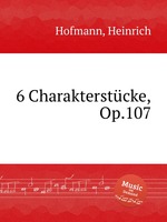 6 Charakterstcke, Op.107