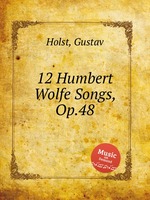 12 Humbert Wolfe Songs, Op.48