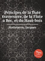 Principes de la flute traversiere, de la Flute a Bec, et du Haut-bois