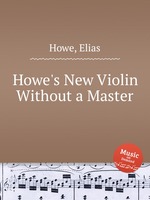 Howe`s New Violin Without a Master