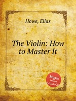 The Violin: How to Master It