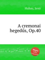A cremonai hegeds, Op.40