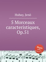 5 Morceaux caracteristiques, Op.51