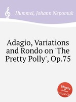 Adagio, Variations and Rondo on `The Pretty Polly`, Op.75
