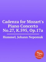 Cadenza for Mozart`s Piano Concerto No.27, K.595, Op.17a