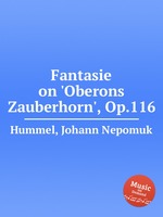 Fantasie on `Oberons Zauberhorn`, Op.116