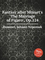 Fantasy after Mozart`s `The Marriage of Figaro`, Op.124