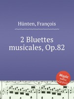 2 Bluettes musicales, Op.82