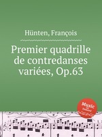 Premier quadrille de contredanses varies, Op.63