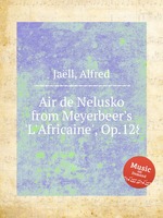 Air de Nelusko from Meyerbeer`s `L`Africaine`, Op.128