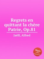 Regrets en quittant la chre Patrie, Op.81