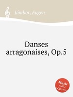 Danses arragonaises, Op.5