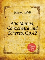 Alla Marcia, Canzonetta und Scherzo, Op.42