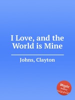 I Love, and the World is Mine