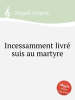 Incessamment livr suis au martyre