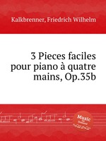 3 Pieces faciles pour piano quatre mains, Op.35b