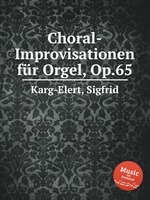 Choral-Improvisationen fr Orgel, Op.65