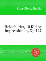 Heidebilder, 10 Kleine Impressionen, Op.127