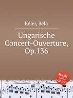 Ungarische Concert-Ouverture, Op.136