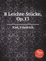 8 Leichte Stcke, Op.13