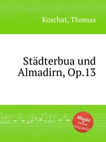 Stdterbua und Almadirn, Op.13