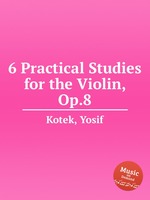 6 Practical Studies for the Violin, Op.8
