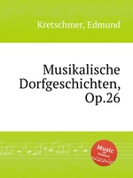 Musikalische Dorfgeschichten, Op.26