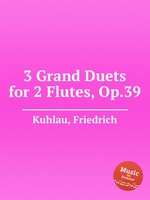 3 Grand Duets for 2 Flutes, Op.39