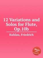 12 Variations and Solos for Flute, Op.10b