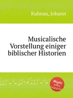 Musicalische Vorstellung einiger biblischer Historien