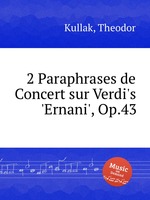 2 Paraphrases de Concert sur Verdi`s `Ernani`, Op.43