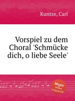 Vorspiel zu dem Choral `Schmcke dich, o liebe Seele`