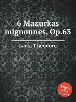 6 Mazurkas mignonnes, Op.63