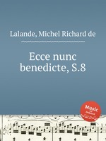 Ecce nunc benedicte, S.8