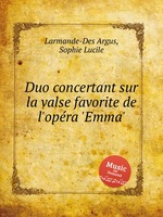 Duo concertant sur la valse favorite de l`opra `Emma`