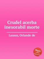 Crudel acerba inesorabil morte