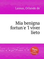 Mia benigna fortun`e `l viver lieto